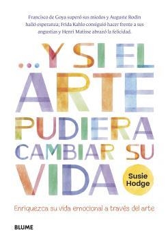 Y SI EL ARTE PUDIERA CAMBIAR SU VIDA | 9788419094247 | HODGE, SUSIE | Llibreria La Gralla | Llibreria online de Granollers