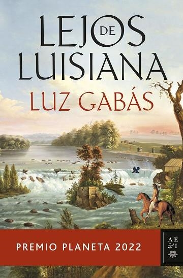 LEJOS DE LUISIANA (PREMIO PLANETA 2022) | 9788408265603 | GABAS, LUZ | Llibreria La Gralla | Librería online de Granollers
