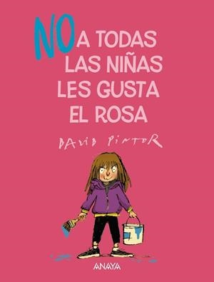 (NO) A TODAS LAS NIÑAS LES GUSTA EL ROSA | 9788469891056 | PINTOR, DAVID | Llibreria La Gralla | Librería online de Granollers