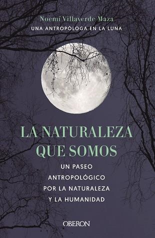 LA NATURALEZA QUE SOMOS: UNA ANTROPÓLOGA EN LA LUNA | 9788441546592 | VILLAVERDE MAZA, NOEMÍ | Llibreria La Gralla | Llibreria online de Granollers