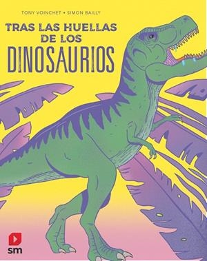 TRAS LAS HUELLAS DE LOS DINOSAURIOS | 9788413921884 | VOINCHET, TONY | Llibreria La Gralla | Llibreria online de Granollers