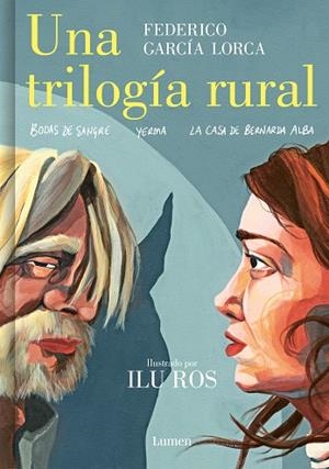 UNA TRILOGÍA RURAL (BODAS DE SANGRE, YERMA Y LA CASA DE BERNARDA ALBA) | 9788426455604 | GARCÍA LORCA, FEDERICO / ROS, ILU | Llibreria La Gralla | Llibreria online de Granollers