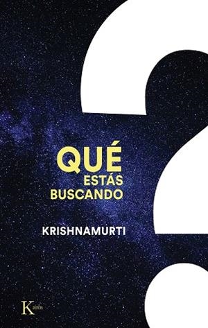 QUÉ ESTÁS BUSCANDO | 9788411210577 | KRISHNAMURTI, JIDDU | Llibreria La Gralla | Librería online de Granollers