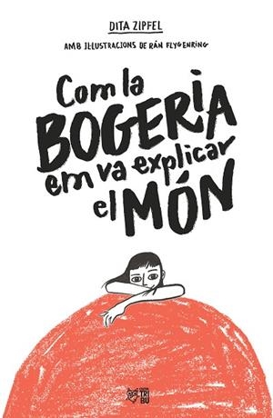 COM LA BOGERIA EM VA EXPLICAR EL MÓN | 9788412572407 | ZIPFEL, DITA | Llibreria La Gralla | Librería online de Granollers