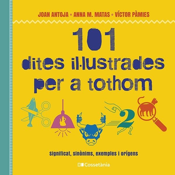 101 DITES IL·LUSTRADES PER A TOTHOM | 9788413562216 | PÀMIES, VÍCTOR / MATAS, ANNA M. / ANTOJA, JOAN | Llibreria La Gralla | Llibreria online de Granollers