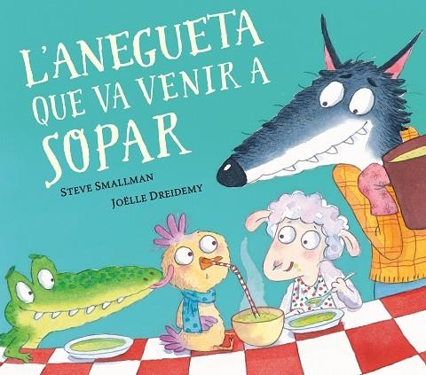 ANEGUETA QUE VA VENIR A SOPAR, L' (L'OVELLETA QUE VA VENIR A SOPAR) | 9788448862633 | SMALLMAN, STEVE / DREIDEMY, JOËLLE | Llibreria La Gralla | Librería online de Granollers