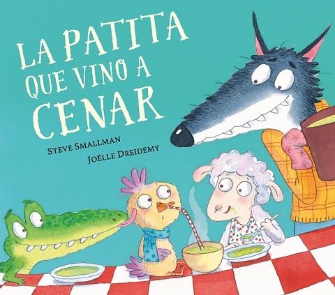 PATITA QUE VINO A CENAR, LA (LA OVEJITA QUE VINO A CENAR) | 9788448862626 | SMALLMAN, STEVE / DREIDEMY, JOËLLE | Llibreria La Gralla | Llibreria online de Granollers