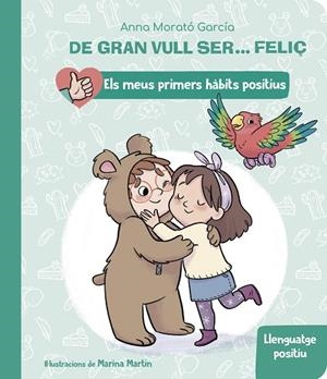 DE GRAN VULL SER... FELIÇ: LLENGUATGE POSITIU (ELS MEUS PRIMERS HÀBITS POSITIUS) | 9788448862435 | MORATÓ GARCÍA, ANNA | Llibreria La Gralla | Llibreria online de Granollers