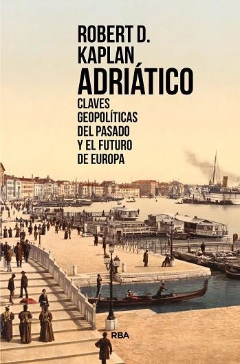 ADRIÁTICO | 9788491873310 | KAPLAN, ROBERT D. | Llibreria La Gralla | Librería online de Granollers