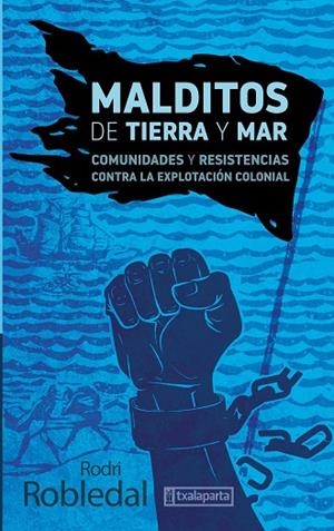MALDITOS DE TIERRA Y MAR - COMUNIDADES Y RESISTENC | 9788419319128 | ROBLEDAL, RODRI | Llibreria La Gralla | Llibreria online de Granollers