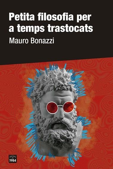 PETITA FILOSOFIA PER A TEMPS TRASTOCATS | 9788418858277 | BONAZZI, MAURO | Llibreria La Gralla | Llibreria online de Granollers