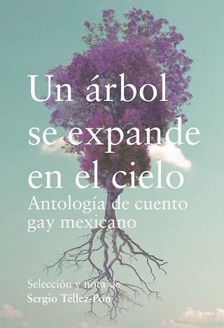 UN ÁRBOL SE EXPANDE EN EL CIELO | 9788418501876 | TÉLLEZ-PON (COORD.), SERGIO | Llibreria La Gralla | Llibreria online de Granollers