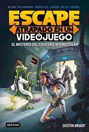 ESCAPE: ATRAPADO EN UN VIDEOJUEGO: EL MISTERIO DEL CRUCERO INTERESTELAR | 9788408260387 | BRADY, DUSTIN | Llibreria La Gralla | Librería online de Granollers