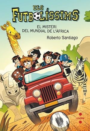 ELS FUTBOLÍSSIMS 22: EL MISTERI DEL MUNDIAL DE L'ÀFRICA | 9788466150705 | SANTIAGO, ROBERTO | Llibreria La Gralla | Llibreria online de Granollers