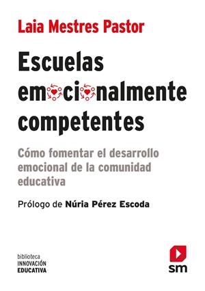 ESCUELAS EMOCIONALMENTE COMPETENTES | 9788411206969 | MESTRES PASTOR, LAIA | Llibreria La Gralla | Librería online de Granollers