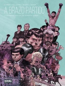 A BRAZO PARTIDO. LA ASOMBROSA SAGA DE LOS HERMANOS ACARIÈS | 9788467958812 | ACARIES / DEVENEY / BALLESTER, LAURA / SAGAR | Llibreria La Gralla | Librería online de Granollers