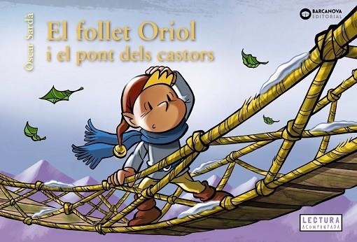 FOLLET ORIOL  I EL PONT DELS CASTORS, EL | 9788448958107 | SARDÀ, ÒSCAR | Llibreria La Gralla | Librería online de Granollers