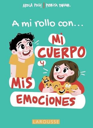 A MI ROLLO CON MI CUERPO Y MIS EMOCIONES | 9788419250681 | PARKER, PEDRITA / POCH, AROLA | Llibreria La Gralla | Librería online de Granollers