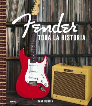 FENDER. TODA LA HISTORIA | 9788418725982 | HUNTER, DAVE | Llibreria La Gralla | Llibreria online de Granollers
