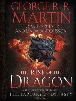 RISE OF THE DRAGON, THE | 9781984859259 | GEORGE R. R. MARTIN/ ELIO M. GARCÍA, JR./ LINDA ANTONSSON | Llibreria La Gralla | Librería online de Granollers