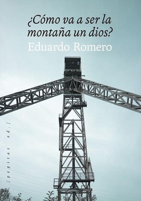 CÓMO VA A SER LA MONTAÑA UN DIOS? | 9788418998195 | ROMERO, EDUARDO | Llibreria La Gralla | Llibreria online de Granollers