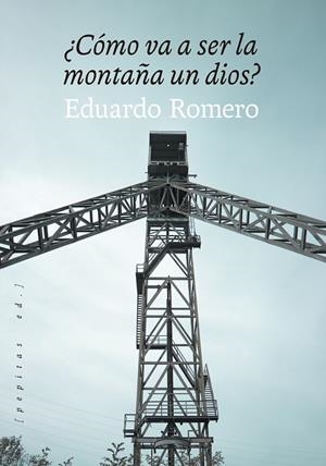 CÓMO VA A SER LA MONTAÑA UN DIOS? | 9788418998195 | ROMERO, EDUARDO | Llibreria La Gralla | Librería online de Granollers