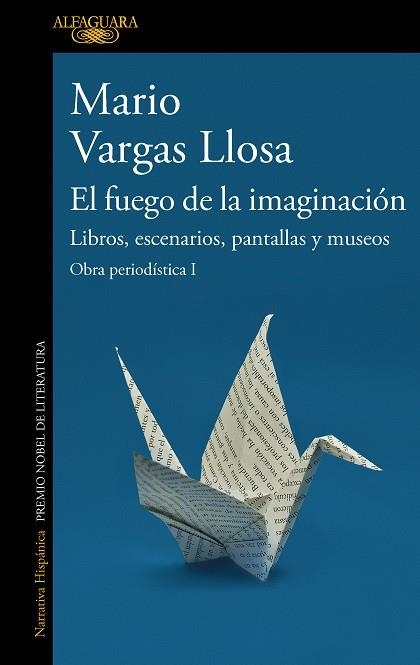 FUEGO DE LA IMAGINACIÓN: LIBROS, ESCENARIOS, PANTALLAS Y MUSEOS, EL | 9788420460383 | VARGAS LLOSA, MARIO | Llibreria La Gralla | Llibreria online de Granollers