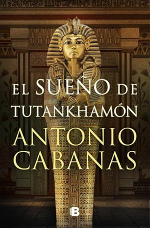 SUEÑO DE TUTANKHAMÓN, EL | 9788466672849 | CABANAS, ANTONIO | Llibreria La Gralla | Librería online de Granollers