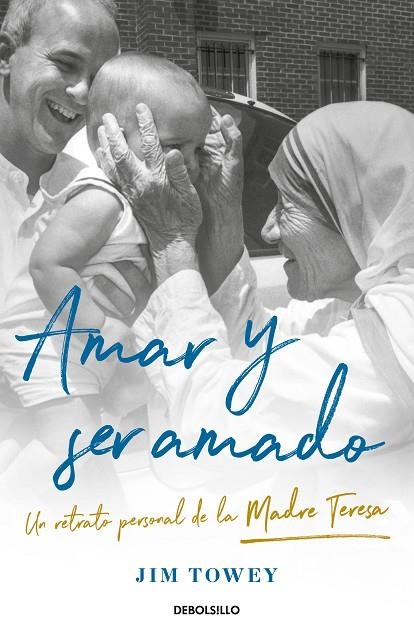 AMAR Y SER AMADO. UN RETRATO DE LA MADRE TERESA (BOLSILLO) | 9788466367790 | TOWEY, JIM | Llibreria La Gralla | Llibreria online de Granollers