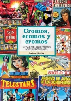 CROMOS CROMOS Y CROMOS UN VIAJE POR COLECCIONES DE 100 AÑOS | 9788418320859 | GUILLEM MEDINA | Llibreria La Gralla | Llibreria online de Granollers