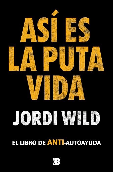 ASÍ ES LA PUTA VIDA | 9788417809904 | WILD, JORDI | Llibreria La Gralla | Librería online de Granollers