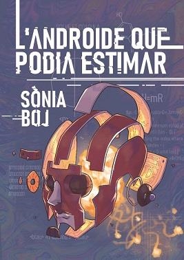 L'ANDROIDE QUE PODIA ESTIMAR | 9788412465723 | BOJ, SÒNIA | Llibreria La Gralla | Llibreria online de Granollers