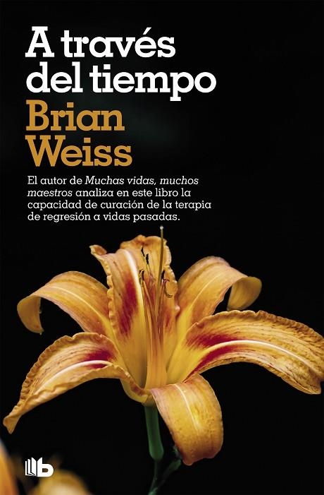 A TRAVÉS DEL TIEMPO | 9788490707500 | WEISS, BRIAN | Llibreria La Gralla | Llibreria online de Granollers