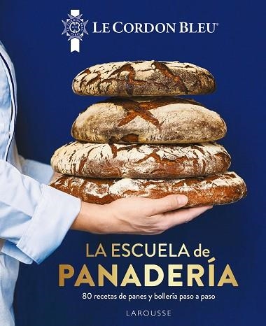 ESCUELA DE PANADERÍA, LA. LE CORDON BLEU® | 9788419250100 | LAROUSSE EDITORIAL | Llibreria La Gralla | Llibreria online de Granollers