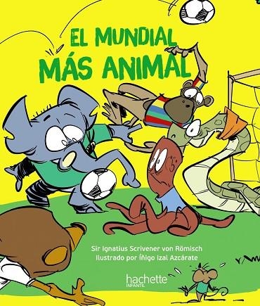 MUNDIAL MÁS ANIMAL, EL | 9788419316165 | ESCRIVA DE ROMANI CANO, ÍÑIGO | Llibreria La Gralla | Llibreria online de Granollers