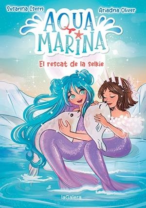 AQUA MARINA 5. RESCAT DE LA SELKIE, EL | 9788424671914 | ISERN, SUSANNA | Llibreria La Gralla | Librería online de Granollers