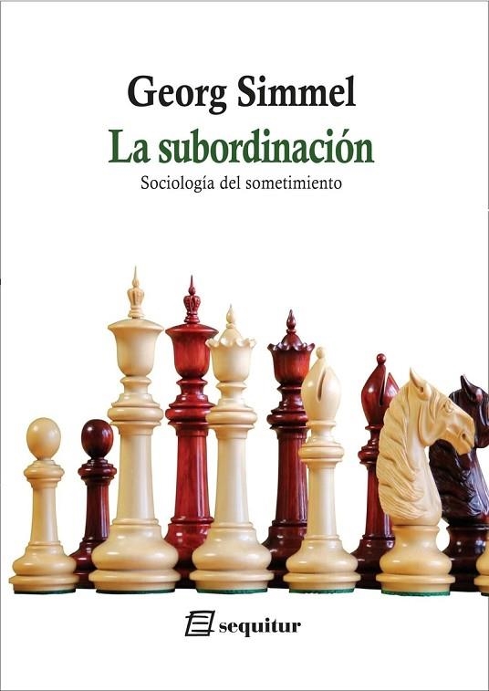 SUBORDINACIÓN, LA - SOCIOLOGÍA DEL SOMETIMIENTO | 9788415707844 | SIMMEL, GEORG | Llibreria La Gralla | Llibreria online de Granollers