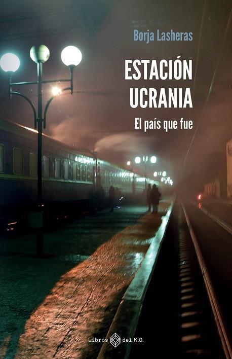 ESTACIÓN UCRANIA | 9788419119186 | LASHERAS, BORJA | Llibreria La Gralla | Librería online de Granollers