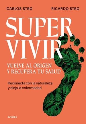 SUPERVIVIR. VUELVE AL ORIGEN Y RECUPERA TU SALUD | 9788425362194 | STRO, CARLOS / STRO, RICARDO | Llibreria La Gralla | Librería online de Granollers
