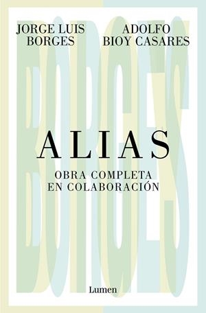 ALIAS. OBRA COMPLETA EN COLABORACIÓN | 9788426413536 | BORGES, JORGE LUIS / BIOY CASARES, ADOLFO | Llibreria La Gralla | Librería online de Granollers