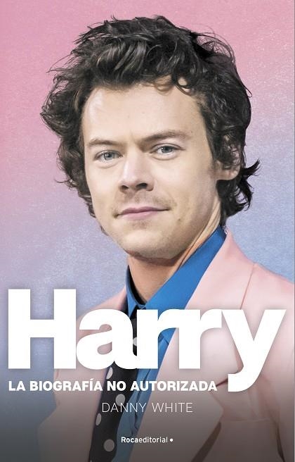 HARRY LA BIOGRAFÍA NO OFICIAL DE HARRY STYLES | 9788419283184 | WHITE, DANNY | Llibreria La Gralla | Llibreria online de Granollers