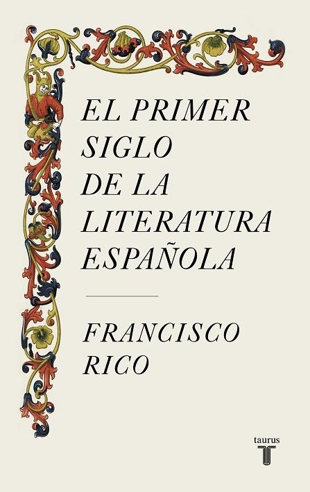 PRIMER SIGLO DE LA LITERATURA ESPAÑOLA, EL | 9788430624980 | RICO, FRANCISCO | Llibreria La Gralla | Llibreria online de Granollers