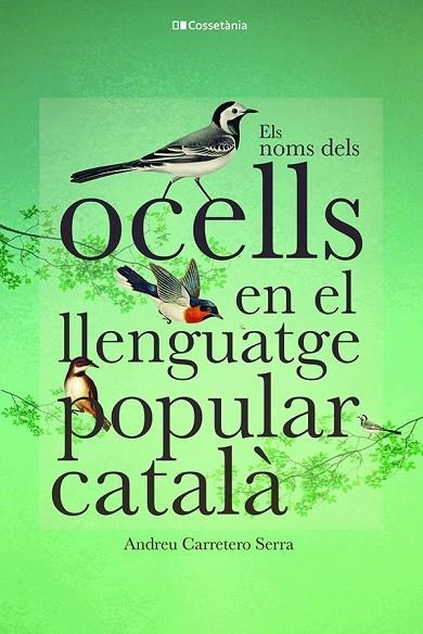 NOMS DELS OCELLS EN EL LLENGUATGE POPULAR CATALÀ, ELS  | 9788413562308 | CARRETERO SERRA, ANDREU | Llibreria La Gralla | Llibreria online de Granollers