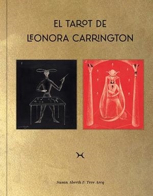 TAROT DE LEONORA CARRINGTON, EL | 9788417975982 | ABERTH, SUSAN / ARCQ, TERE | Llibreria La Gralla | Librería online de Granollers
