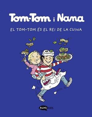 TOM-TOM Y NANA 3. EL TOM-TOM ÉS EL REI DE LA CUINA | 9788419183118 | Llibreria La Gralla | Librería online de Granollers
