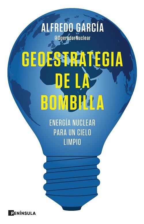 GEOESTRATEGIA DE LA BOMBILLA | 9788411001144 | ALFREDO GARCÍA, @OPERADORNUCLEAR | Llibreria La Gralla | Llibreria online de Granollers