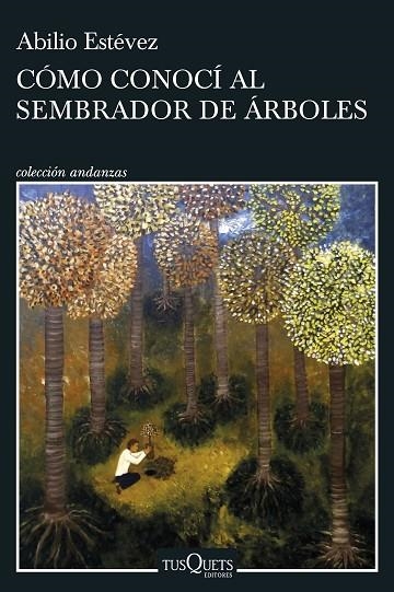 CÓMO CONOCÍ AL SEMBRADOR DE ÁRBOLES | 9788411071918 | ESTÉVEZ, ABILIO | Llibreria La Gralla | Llibreria online de Granollers