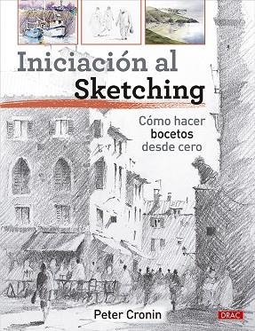 INICIACIÓN AL SKETCHING | 9788498747294 | CRONIN, PETER | Llibreria La Gralla | Llibreria online de Granollers