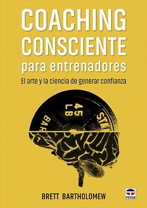 COACHING CONSCIENTE PARA ENTRENADORES | 9788418655173 | BARTHOLOMEW, BRETT | Llibreria La Gralla | Librería online de Granollers