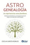 ASTROGENEALOGÍA: UN VIAJE HACIA LAS RAÍCES FAMILIARES | 9788418801150 | GARCÍA ROBLES, CECILIA | Llibreria La Gralla | Librería online de Granollers